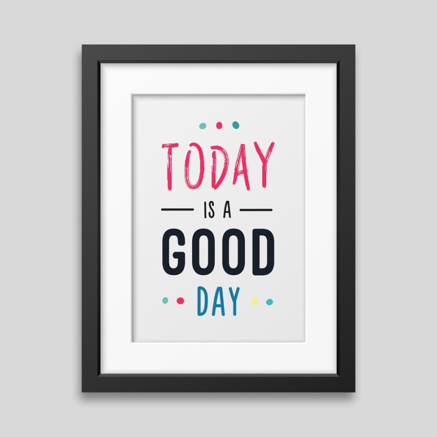 Affiche encadrée Today is a good day Affiche encadrée Today is a good day